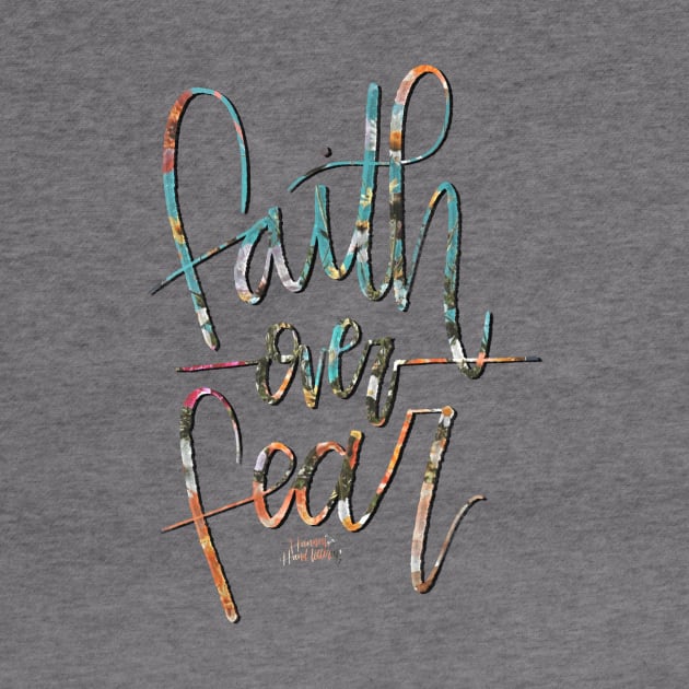 Faith over Fear by Hannah’s Hand Lettering